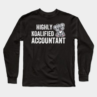 Highly Koalified Accountant funny women accounting Long Sleeve T-Shirt